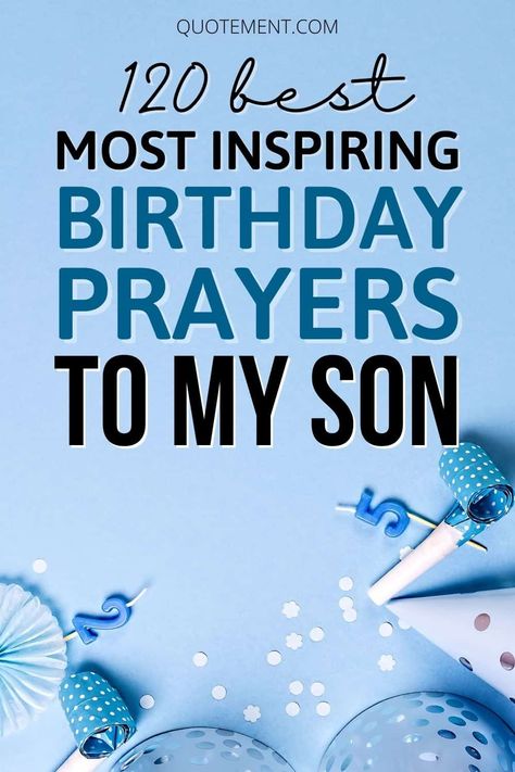 120 Best And Most Inspiring Birthday Prayers To My Son Son’s Birthday Quotes, 18th Birthday Son Quotes Mom, Prayer For My Son On His Birthday, Happy Birthday Bonus Son, Happy Birthday Son Quotes From Mom, Happy Birthday Adult Son, Son’s Birthday, 18th Birthday Quotes For Son, To My Son On His Birthday