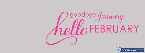 Goodbye January Hello February - cover photos for Facebook - Facebook cover photos - Facebook cover photo - cool images for Facebook profile - Facebook Covers - FBcoverlover.com/maker Hello February Facebook Cover, Hello February Quotes, February Images, Images For Facebook Profile, February Quotes, Fb Cover Photos, Facebook Profile, Fb Covers, New Month