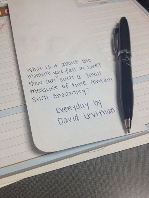 David Levithan Quote from Everyday Everyday Book David Levithan, Everyday David Levithan, David Levithan Quotes, Everyday By David Levithan, David Levithan, Doodle Quotes, Everyday Quotes, Beloved Book, Books Quotes