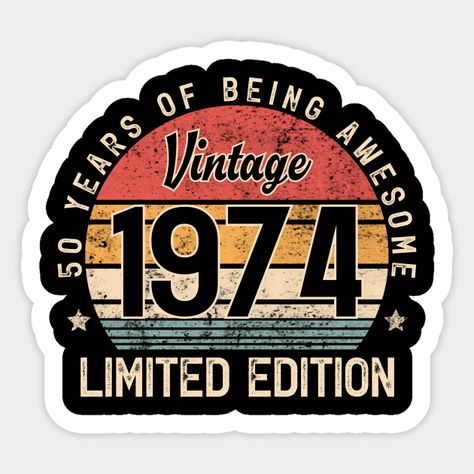 Vintage 1974 Limited Edition 50 Year Old Gifts 50th birthday -- Choose from our vast selection of stickers to match with your favorite design to make the perfect customized sticker/decal. Perfect to put on water bottles, laptops, hard hats, and car windows. Everything from favorite TV show stickers to funny stickers. For men, women, boys, and girls. Birthday Greetings For Nephew, Funny 50th Birthday Quotes, 50 Years Of Being Awesome, Basketball Birthday Cake, 50 Years Birthday, 1974 Birthday, Funny 50th Birthday Gifts, 73rd Birthday, 50 Year Old Men