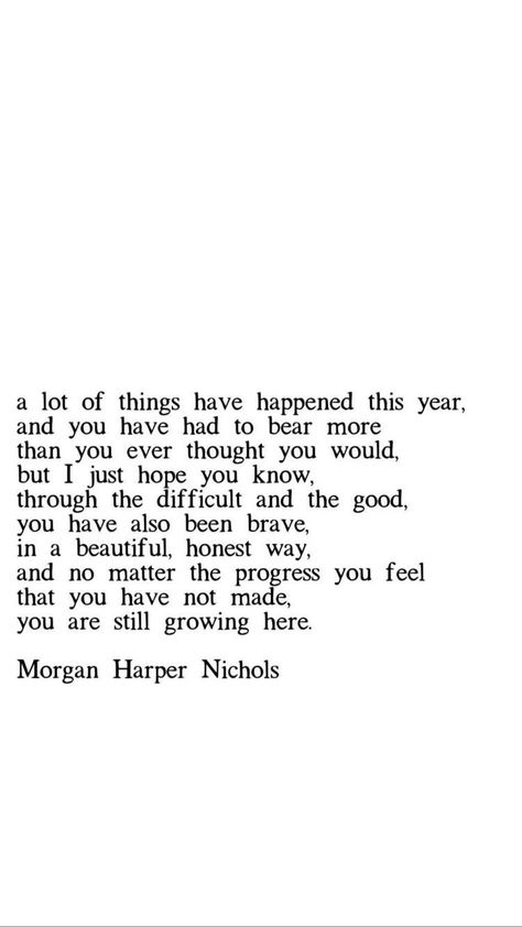 A lot of things happened this year, and you have had to bear more than you ever thought you would, but I just hope you know, through the difficult and the good, you have also been brave, in a beautiful and honest way, and no matter the progress you feel that you have not made, you are still growing here. Selamat Hari Valentine, Word Inspiration, Now Quotes, Hari Valentine, Vie Motivation, Les Sentiments, Healing Journey, Self Love Quotes, Finding Peace