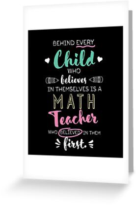 4" x 6" cards for every occasion. Digitally printed on heavyweight stock. Uncoated blank interior provides a superior writing surface. Comes with a kraft envelope. Additional sizes are available. Behind every child who believes in themselves is a Math Teacher who believed in them first!! A beautiful quote for saying Thank You to your Math Teacher, End of Year gifts or appreciation gifts. Teacher End Of Year Gifts, Maths Teacher, Teacher End Of Year, Teacher Quotes Inspirational, Appreciation Quotes, Teacher Cards, Beautiful Quote, School Memories, Teachers Day