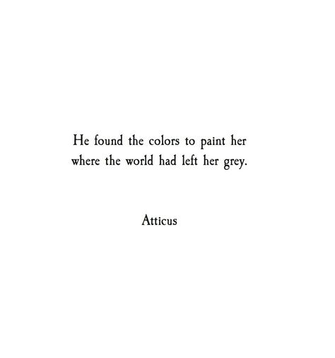 Atticus Quotes, Color Quotes, Atticus, Visual Statements, Poem Quotes, Infp, A Quote, Poetry Quotes, Pretty Words