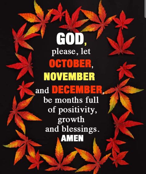 God, please let october, november and december, be months full of positivity, growth and blessings. Amen. quotes december october november november wishes december wishes october wishes october blessings 2023 october blessing quotes Happy New Month October Quotes, November Wishes, October Wishes, December Wishes, October Pictures, New Month Wishes, October Quotes, Mothers Love Quotes, Hello November