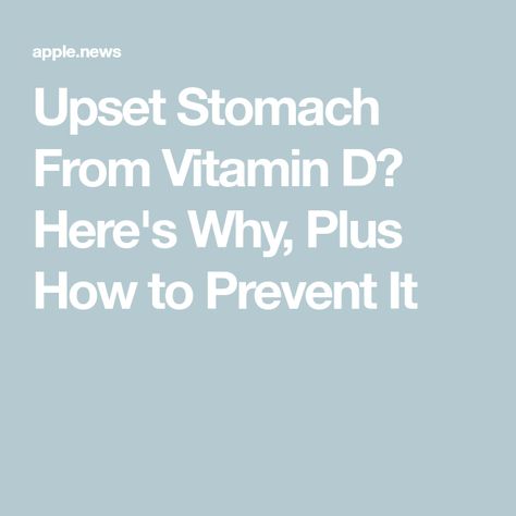 Upset Stomach From Vitamin D? Here's Why, Plus How to Prevent It Too Much Vitamin D, Higher Dose, Upset Stomach, Vitamin D, Side Effects, Health Food, Too Much, Vitamins, Health