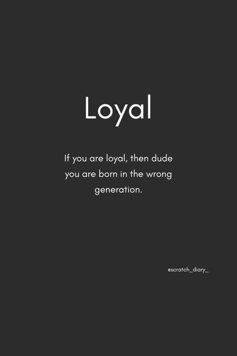 If You Are Loyal, Dude You Are Born In The Wrong Generation #relationship #relationshipgoals #relationshipquotes #relationshipadvice #relationshiptips Loyal Quotes Relationships, Wrong Generation Quotes, Born In The Wrong Generation, Loyal Quotes, Wrong Generation, Generations Quotes, True Relationship, Dating Quotes, True Words