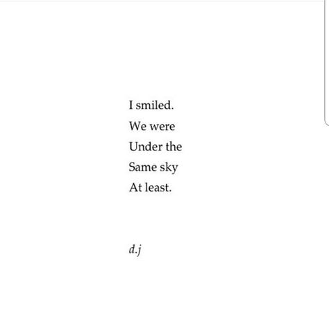 I Smiled We Were Under The Same Sky, Web Weaving, Under The Same Sky, About You Quotes, Sky Tattoos, Tootsie Rolls, When I Miss You, Sky Quotes, Poetic Justice