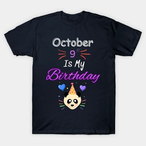 October 9 st is my birthday - Happy Octobre Birthday - T-Shirt | TeePublic Happy Birthday 19, Happy November, 13 November, 16 October, November Birthday, October Birthday, Birthday Happy, October 19, October 23