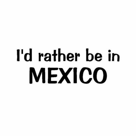 Mexico Quotes Vacations, Mexico Quotes, Mexican Phrases, Vacation Quotes Funny, Mexico Tropical, Beach Memes, Vacation Meme, Beach Captions, Htv Ideas