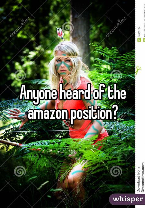 "Anyone heard of the amazon position?"