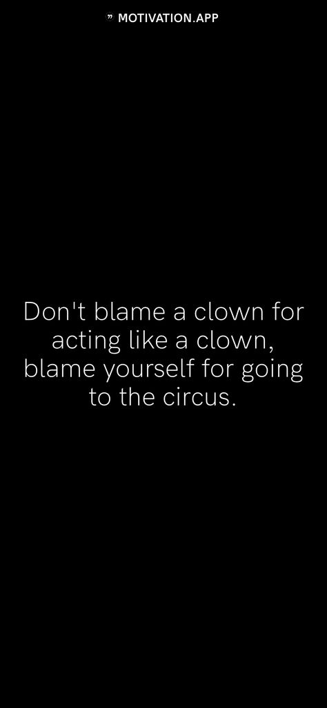 Clown Quotes, Motivation App, Insane Clown, A Clown, The Circus, Self Love Quotes, Wise Quotes, Circus, Self Love