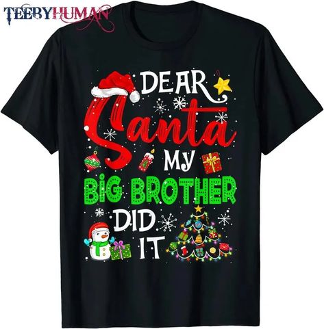 Dear Santa My Big Brother Did It Christmas Matching Boy Girl T-Shirt Check more at https://teebyhuman.com/product/dear-santa-my-big-brother-did-it-christmas-matching-boy-girl-t-shirt/ Merry Christmas Funny, Christmas Jokes, Funny Christmas Tshirts, Christmas Matching, It Funny, Funny Xmas, Mens Pajamas, Dear Santa, My Brother