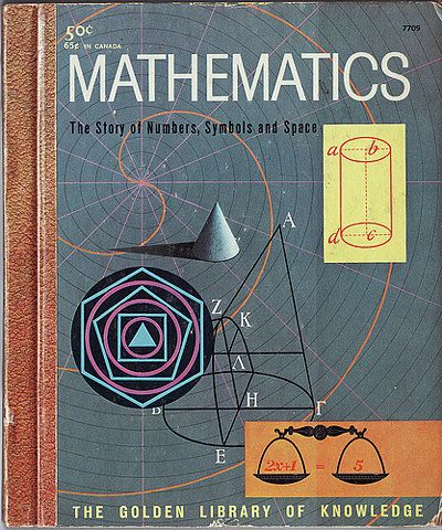 Mathematics on Flickr - Photo Sharing! Golden Library, Mathematics Geometry, Math Book, Folder Cover, Numbers Symbols, Math Poster, Vintage Book Covers, Math Books, Homeschool Ideas