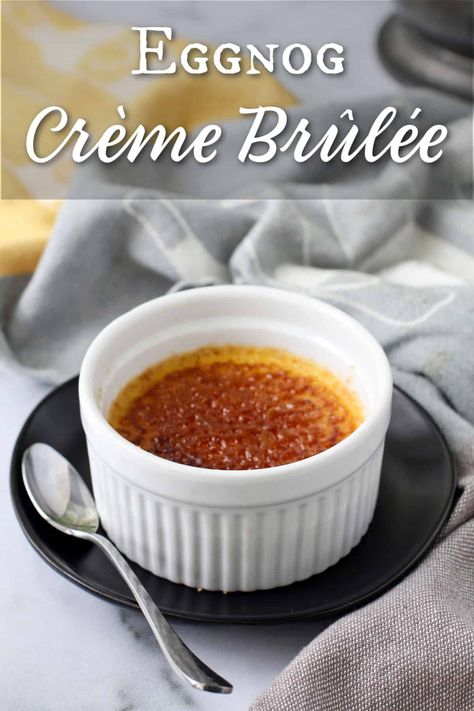 Eggnog Crème Brûlée (Small Batch) Almond Milk Egg Nog, Egg Nog Recipe Easy, Eggnog Dessert, Culinary Torch, Easy Eggnog, Creme Brulee Recipe, Brulee Recipe, Oreo Ice Cream, Eggnog Recipe