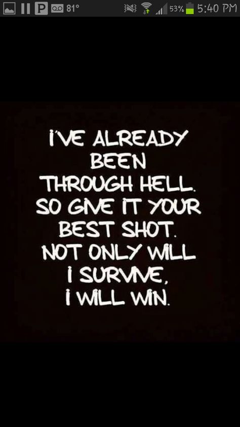 Been Through Hell Quotes, Survivor Quotes I Survived, Hell Quotes, Survivor Quotes, Im A Survivor, Survival Quotes, Strong Mind Quotes, Quotes By Authors, Awesome Quotes