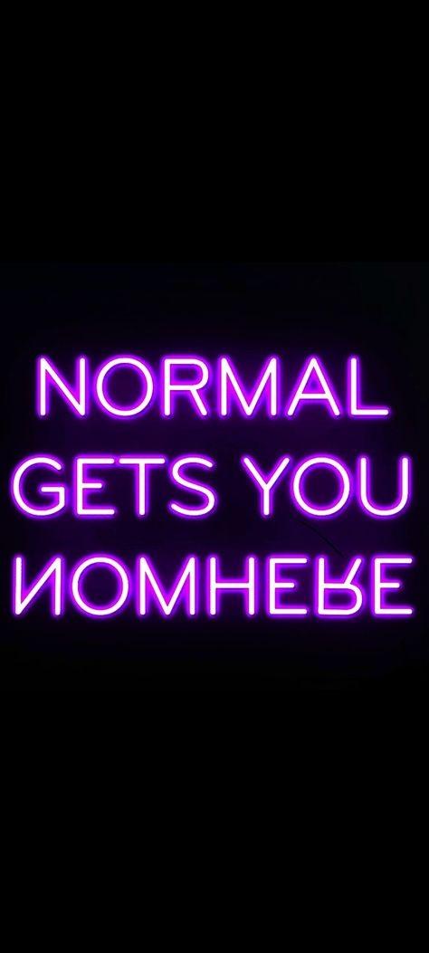 Normal gets you nowhere Purple Neon on black background mobile wallpaper 1080x2400 Normal Gets You Nowhere, Neon Lockscreen, Neon Purple Wallpaper, Neon On Black, Silence Is Better, Background Mobile, Inspirational Horse Quotes, Purple Quotes, Neon Quotes