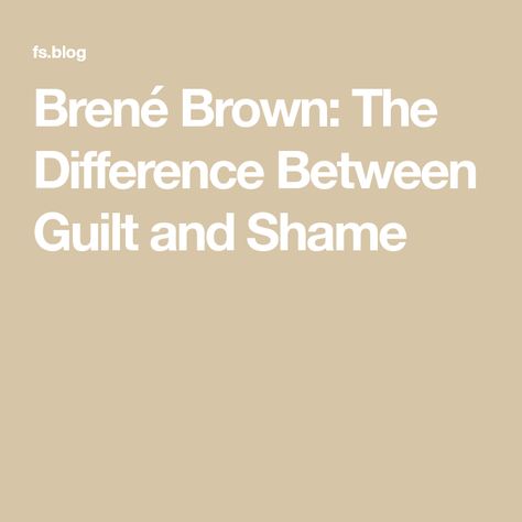 Shame Vs Guilt Brene Brown, Brene Brown Quotes On Shame, Dealing With Guilt And Shame, Brene Brown Shame Quotes, Guilt And Shame Quotes, Guilt And Shame Worksheet, Shame Brene Brown, Shame Vs Guilt, Brene Brown Shame