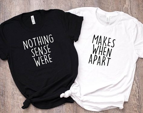 Nothing Makes Sense When We're Apart Best Friend Shirts | Etsy Matching Friend Shirts, Nothing Makes Sense, Best Friend Matching Shirts, Best Friends Matching, Bff Stuff, Friend Shirts, Best Friend T Shirts, Bff Shirts, Matching Friend