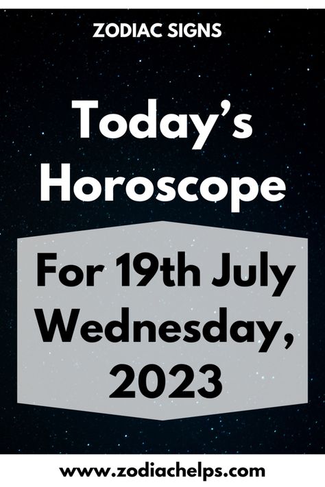 Today’s Horoscope for 19th July Wednesday, 2023 | zodiac Signs Today's Horoscope, Love Work, Zodiac Relationships, Aquarius Horoscope, Scorpio Horoscope, Aries Horoscope, Leo Horoscope, July 14th, Libra Horoscope