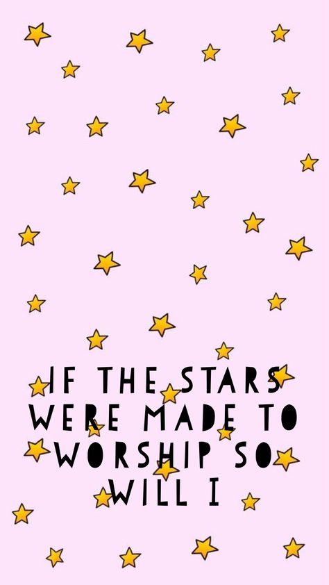 If the stars were made to worship so will I If The Stars Were Made To Worship, So Will I, Made To Worship, In Christ Alone, Parking Spot, Happy Words, Verse Quotes, Bible Inspiration, Bible Verses Quotes