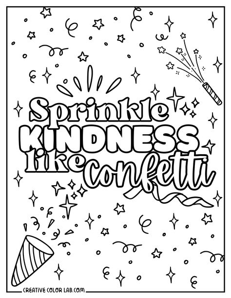 Quotes About Being Nice, Kindness Coloring Pages, Sprinkle Kindness Like Confetti, Kindness Like Confetti, Sprinkle Kindness, Godly Relationship Quotes, Social Emotional Activities, Adult Coloring Books Printables, Being Nice