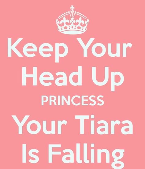 Hey Princess with those glittery shimmering like you kind of tiara....uh must be happy as u were and beautiful as u are.... Cheer Up Grl...!!! Keep Your Head Up Princess, Falling Quotes, Browning Symbol, Princess Parking, Im A Princess, What Was I Thinking, Wise Person, Single Woman, Pink Quotes