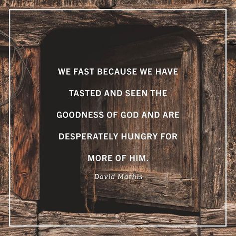 "When your empty stomach starts to growl and begins sending your brain every 'feed me' signal it can dont be content to let your mind dwell on the fact that you havent eaten. If you make it through with an iron will that says no to your stomach but doesnt turn your minds eye elsewhere it says more about your love for food than your love for God.  Christian fasting turns its attention to Jesus or some great cause of his in the world. Christian fasting seeks to take the pains of hunger and tra... Fasting Encouragement, Fasting Quotes, Christian Fasting, Biblical Fasting, Spiritual Fasting, Daniel Diet, Love For God, Fast Quotes, Fast And Pray