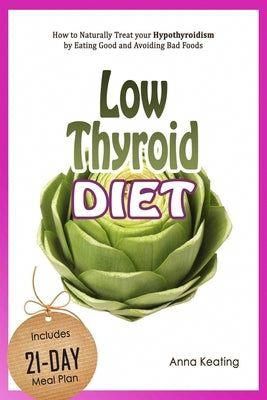 Low Thyroid Diet: How to Naturally Treat your Hypothyroidism by Εating Good and Avoiding Bad Foods Paperback Anna Keating Low Thyroid Diet: How to Naturally Treat your Hypothyroidism by &#917;ating Good and Avoiding Bad Foods. ISBN-13: 9781549989995. ISBN-10: 1549989995. Author: Keating, Anna. Publisher: Independently Published Low Thyroid Diet, Thyroid Healthy Foods, Low Thyroid Symptoms, Low Thyroid Remedies, Memory Issues, Thyroid Recipes, Thyroid Remedies, Thyroid Supplements, Low Thyroid