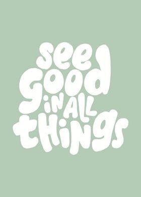 See Good In All Things, Preppy Quotes, Positive Quote Poster, Green Quotes, Preppy Wallpaper, Quote Poster, Positive Quote, Happy Words, Green Aesthetic