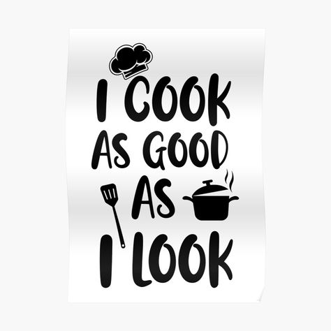 Looking Quotes, Good Looking Quotes, Food Waste Poster, Whats Cooking, I Am Good, Cooking Quotes, Cooking Gift, Kitchen Display, Self Confidence Tips