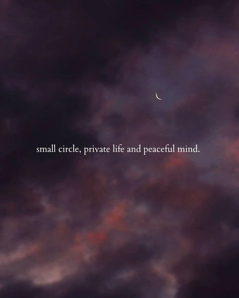 Small circle, private life and peaceful mind. Social Media Isnt Real Life Quotes, Small Friendship Quotes, Small Circle Quotes, Small Quotes About Life, Private Life Quotes, Peace Of Mind Quotes, Funny Women Quotes, Happy Weekend Quotes, Peaceful Mind