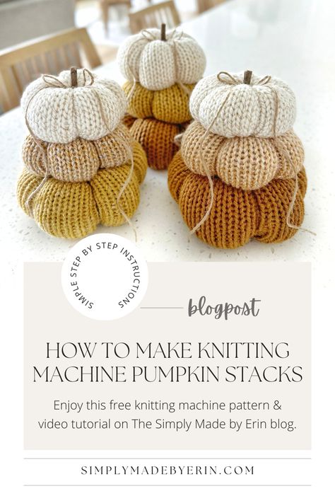 Let's learn how to make Knitting Machine Pumpkin Stacks! If you're looking for a fun, Fall craft, that doesn't require crochet or knitting skills, machine knitting is for you. These charming pumpkin stacks are quick to make and add a unique touch to your seasonal decor. via @simplymadebyerin Knitting Machine Pumpkin, Pumpkin Stacks, Diy Knitting Machine, Circular Knitting Patterns, Knitting Machine Tutorial, Addi Knitting Machine, Loom Knitting Stitches, Simple Machine, Large Knitting