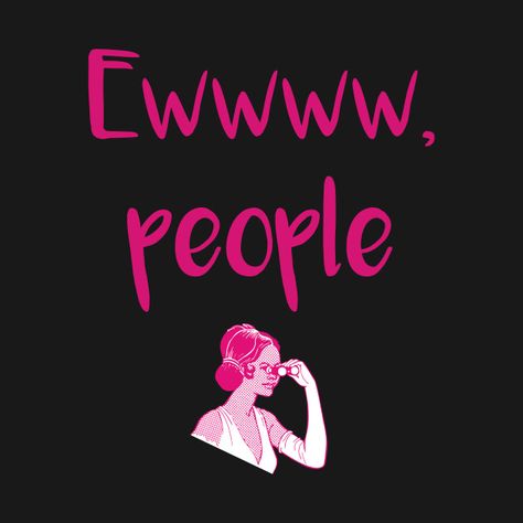 Check out this awesome 'Eww people' design on @TeePublic! Eww People Shirt, Eww People, Normal People Scare Me Shirt, People Design, Shirt Designs, Tshirt Designs, Pure Products, T Shirts, Quick Saves