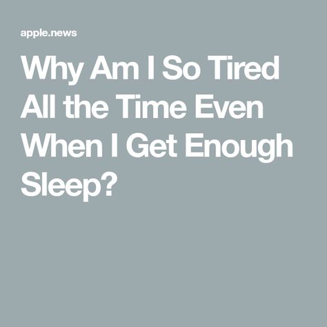 Why Am I So Tired All the Time Even When I Get Enough Sleep? Why Am I So Tired, Get Enough Sleep, I Am So Tired, So Tired, What’s Going On, Healthy Lifestyle, Sleep