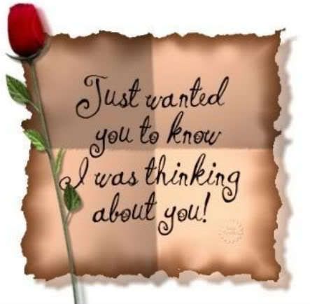 THINKING OF YOU - Just wanted you to know I was thinking about you! Thinking Of You Images, Funny Good Morning, Funny Good Morning Images, Hugs And Kisses Quotes, Just Thinking About You, Thinking Of You Today, Thinking Of You Quotes, Sympathy Quotes, Im Thinking About You