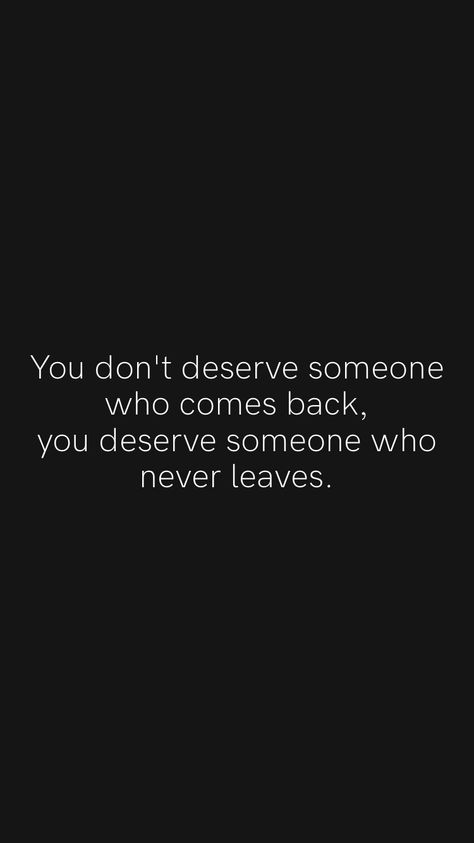 You Deserve To Be Treated Well, I Don't Deserve To Be Loved Quotes, You Deserve Someone Who Quotes, Come Back Quotes, Moving Forward Quotes, You Dont Deserve Me, Dont Deserve You, Afraid To Lose You, Barbara Eden