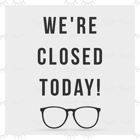 Optical Display, Closed Today, Glasses Trends, Close Today, Sorry For The Inconvenience, Monday Morning, Team Building, Eye Care, The Office