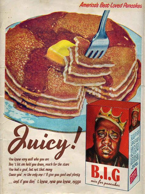 If you didn't know, now you know... that nothing beats Biggie's juicy pancakes. | 11 Popular Songs Reimagined As Vintage Ads Big Ads, Sea Wallpaper, Vintage Hip Hop, Music Hits, Notorious Big, Retro Ads, Daft Punk, Old Ads, Art Collage Wall