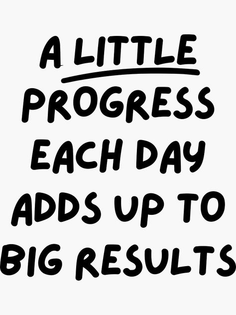 "A Little Progress Each Day Adds Up To Big Results - Cool Positive Inspirational Workout Study Quote" Sticker by NoEndCrap | Redbubble Study Motivation Quotes Printable, Academic Quotes, Study Stickers, Kid Quotes, Inspo Wall, Sticker Quotes, Great Motivational Quotes, Motivational Printables, Study Book