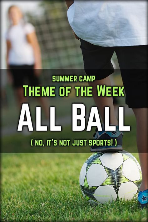 Theme of the Week - All Ball - Summer Camp Programming Sports Camp Ideas, Camp Carnival, Sports Summer Camp, Summer Camp Sports, Sport Themed Crafts, Theme Of The Week, Summer Camp Themes, Summer Themes, Summer Camp Activities