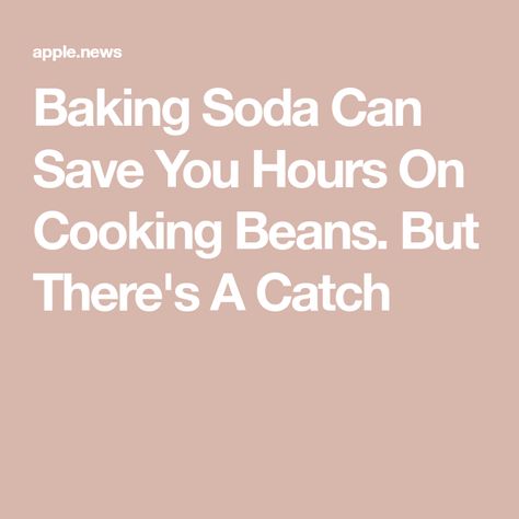 Baking Soda Can Save You Hours On Cooking Beans. But There's A Catch Baking Soda In Beans, Soaking Beans With Baking Soda, Cooking Beans, Cooking Garbanzo Beans, Baking Soda Shampoo Recipe, Homemade Baked Beans, Quick Baking, How To Soak Beans, Baking Soda Water