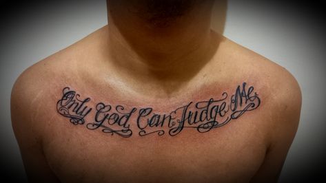 Only God Can Judge Me Tattoo, Only God Can Judge Me, Me Tattoo, Tattoos Women, God Can, Judge Me, I Tattoo, Tattoos For Women, Tatting