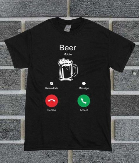 About Beer Is Calling Beer T Shirt from invinitees.com This t-shirt is Made To Order, one by one printed so we can control the quality. We use newest DTG Technology to print on to T-Shirt. Color variant is black, gray, white. Creative Shirt Design Ideas, Beer T-shirt, Tshirt Design Funny Shirt Ideas, Beer Tshirt Design Ideas, Men T Shirt Design Ideas, Creative Tshirt Design, T Shirt Design Ideas Creative, Vintage Tshirt Design, Funny Beer Shirts