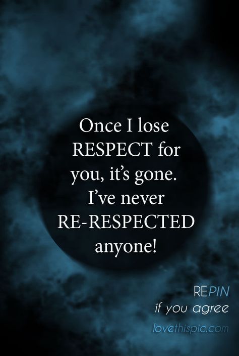 Once I lose respect....... Loss Of Respect, Respect Pictures, Lose Respect, Respect Life, I Lose, Upload Image, Facebook Image, Happy Thoughts, Note To Self