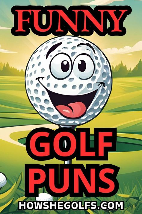 Cartoon golf ball with a smiling face on a vibrant green golf course background. Bold red and black text reads "Funny Golf Puns," with "howshegolfs.com" at the bottom. Golf Awards Ideas Funny, Golf Funny Humor, Golf Design Graphic, Golf Puns, Golf Humor Jokes, Golf Terms, Puns Quotes, Golf Jokes, Famous Golfers