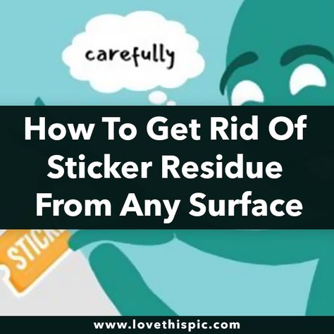 How To Get Sticker Residue Off Clothes, How To Remove Sticker Residue From Shirt, How To Remove Sticker Residue, How To Get Sticker Residue Off Plastic, How To Remove Glue Residue Sticky Labels, Get Stickers Off, Remove Sticker Residue, Play Hard To Get, Sticker Removal