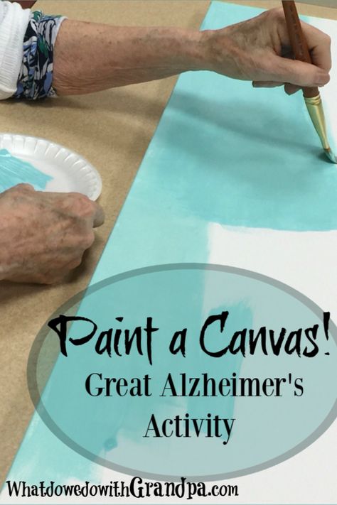 Paint a Canvas! (Alzheimer's Activity) - What Do We Do With Grandpa (or Grandma)? Alzheimers Art Projects, Paint A Canvas, Painting A Canvas, Nursing Home Crafts, Alzheimers Caregivers, Nursing Home Activities, Alzheimers Activities, Group Art Projects, Cognitive Activities