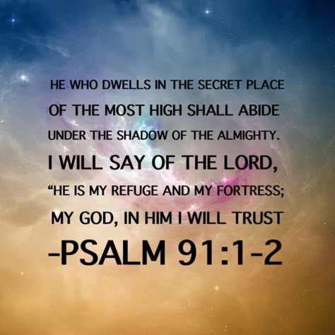 He who dwells in the secret place of the Most High Shall abide under the shadow of the Almighty. I will say of the Lord , “He is my refuge and my fortress; My God, in Him I will trust.”  (Psalms 91:1‭-‬2 NKJV) Trusting In God, Psalm 91 1, Positive Encouraging Quotes, Shadow Of The Almighty, Under The Shadow, Favorite Scriptures, Secret Place, Shabbat Shalom, Psalm 91