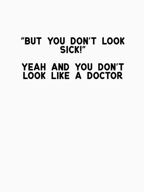 Sick Quotes Health, Sick Quotes, Illness Humor, Guillain Barre, Fatigue Syndrome, Invisible Illness, Health Quotes, A Doctor, Migraine