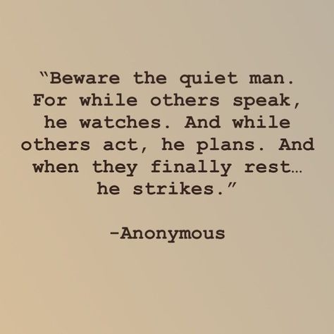 Quiet Man Quotes, Bad Leadership Quotes, Quiet Man, Quiet Quotes, The Quiet Man, Man Quotes, Gentleman Quotes, Quote Unquote, Shakespeare Quotes